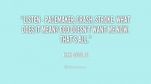 Listen - pacemaker, crash, stroke. What does it mean? God doesn't want ...