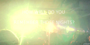 How well do you remember those nights?