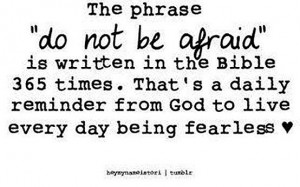 ... the picture of the phrase do not be afraid is written in the bible 365