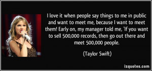 say things to me in public and want to meet me, because I want to meet ...