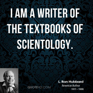 am a writer of the textbooks of scientology.