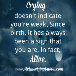 Crying doesn’t indicate you are weak