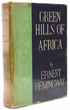 .” ― Ernest Hemingway Green Hills of Africa by Ernest Hemingway ...