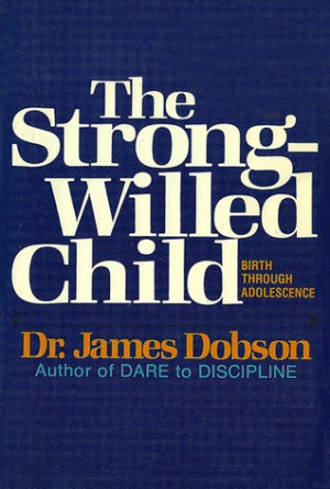 Start by marking “The Strong-Willed Child: Birth Through Adolescence ...