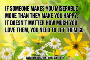 If Someone Makes You Miserable More Than They Make You Happy.It Doesn ...