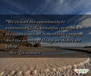 We've had the opportunity to experience God's beautiful creation ? the ...