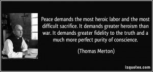and the most difficult sacrifice. It demands greater heroism than war ...