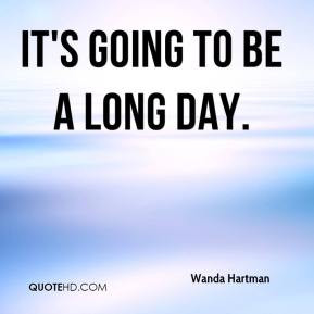 wanda-hartman-quote-its-going-to-be-a-long-day.jpg