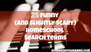 25 Funny (And Slightly Scary) Homeschool Search Terms