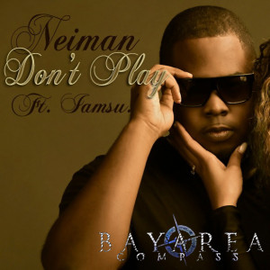 Neiman ft. Iamsu! – “Don’t Play”