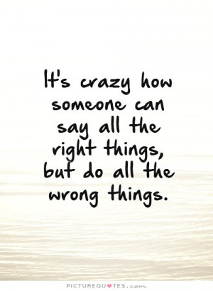 ... say all the right things, but do all the wrong things. Picture Quote