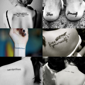 ... quotes I'm really relating to - I love those two tattoos, the font