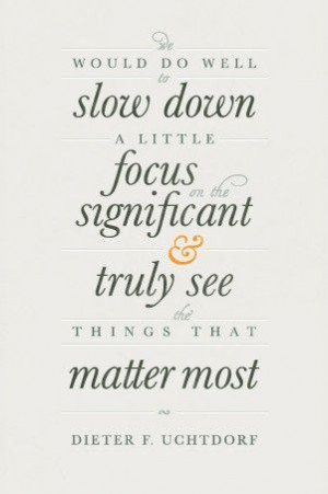 Slow down and focus