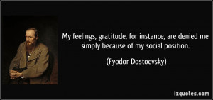 My feelings, gratitude, for instance, are denied me simply because of ...