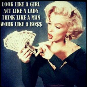 Look Like A Girl Act Like A Lady Think Like A Man Work Like A Boss