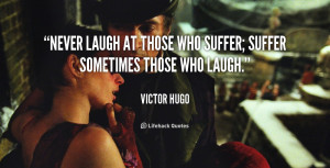 quote-Victor-Hugo-never-laugh-at-those-who-suffer-suffer-111284.png