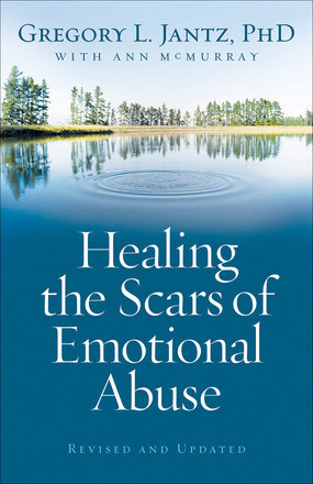 Healing the Scars of Emotional Abuse, Revised and Updated Edition