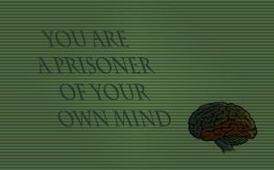 You are a prisoner of your own mind quote wallpaper