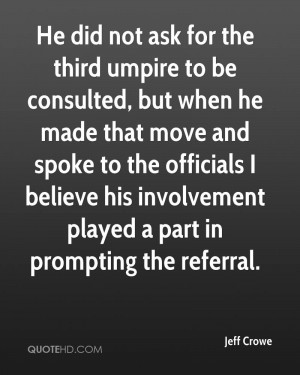 He did not ask for the third umpire to be consulted, but when he made ...