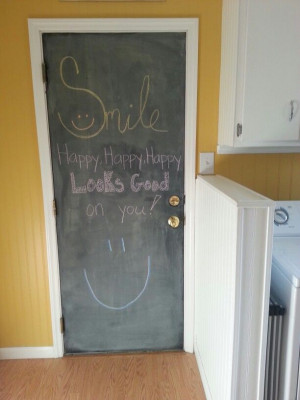 Chalkboard door for quote of the week. Happy, Happy, Happy!
