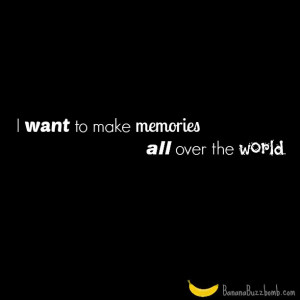 want to make memories all over the world. #quote #travel