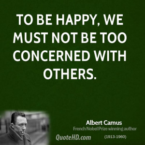 To be happy we must not be too concerned with others.