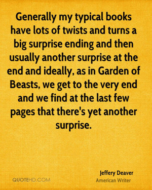 Generally my typical books have lots of twists and turns a big ...