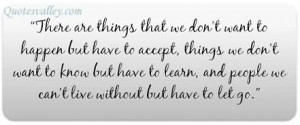 There Are Things That We Don’t Want To Happen But Have To Accept