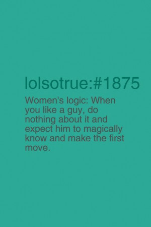quote #womenslogic #lolsotrue