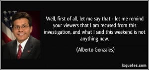 More Alberto Gonzales Quotes