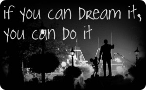 If you can dream it, you can do it