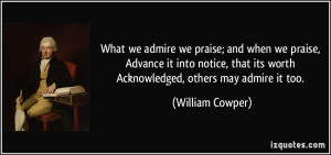 quote-what-we-admire-we-praise-and-when-we-praise-advance-it-into ...