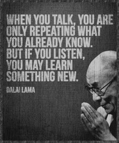 Dalai Lama quote: when you talk, you are only repeating what you ...