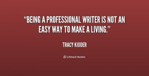 quote-Tracy-Kidder-being-a-professional-writer-is-not-an-189715.png