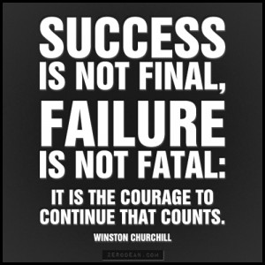 ... fatal: it is the courage to continue that counts.