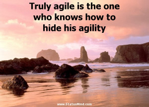 ... one who knows how to hide his agility - Clever Quotes - StatusMind.com
