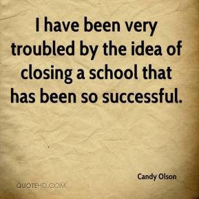 ... troubled by the idea of closing a school that has been so successful