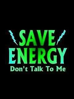 Save Energy Don’t Talk To Me Graphic