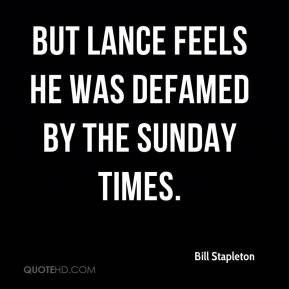 Bill Stapleton - But Lance feels he was defamed by The Sunday Times.