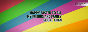 happy easter to all my friends and family sobal khan , Pictures
