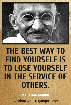 the service of others, ~ Mahatma Gandhi Wisdom Wall Quote #quotations ...