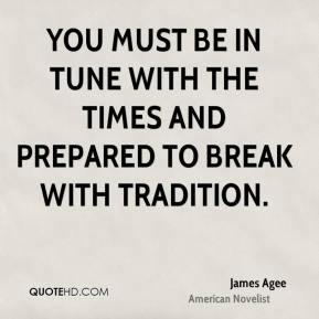 ... must be in tune with the times and prepared to break with tradition