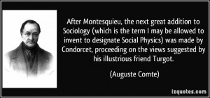 After Montesquieu, the next great addition to Sociology (which is the ...