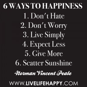 Ways to Happiness : 1. Don't Hate 2. Don't Worry 3. Live Simply 4 ...
