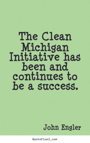 The Clean Michigan Initiative has been and continues to be a success ...