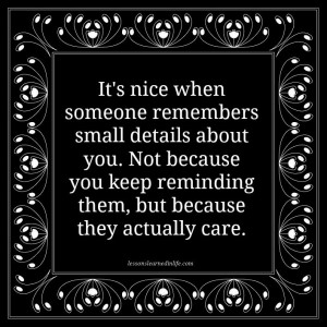 Its-nice-when-someone-remembers-small-details-about-you.-Not-because ...
