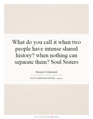 What do you call it when two people have intense shared history? when ...