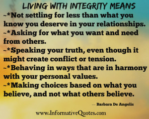 Live by moral, values, and ethics will get you to the integrity level ...