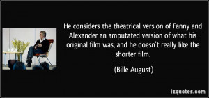 considers the theatrical version of Fanny and Alexander an amputated ...