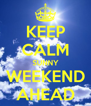 Keep Calm Weekend Ing Weekends